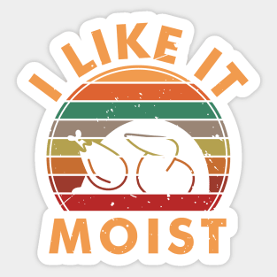 I Like It Moist Sticker